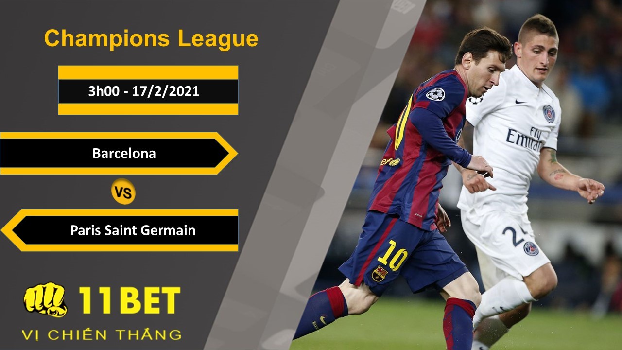 11BET Soi kèo Barcelona vs Paris Saint Germain, 3h00, 17/2/2021