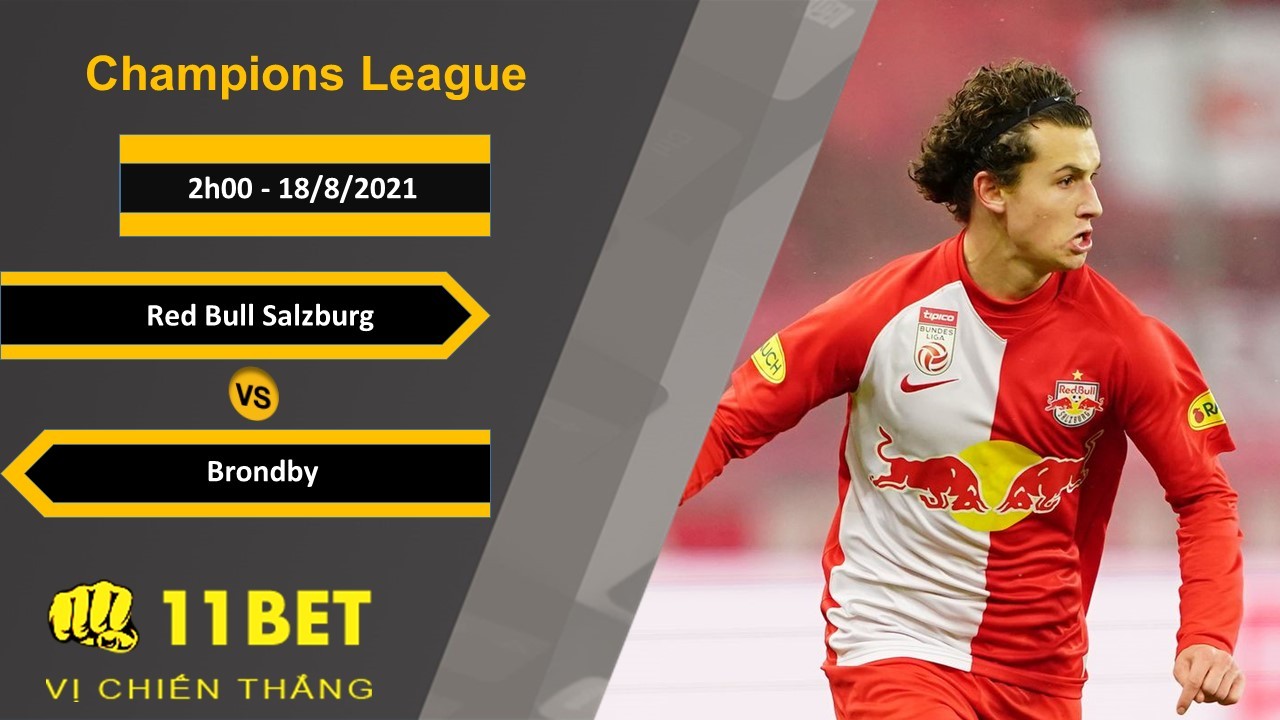 11BET Soi kèo Red Bull Salzburg vs Brondby, 2h00, 18/8/2021