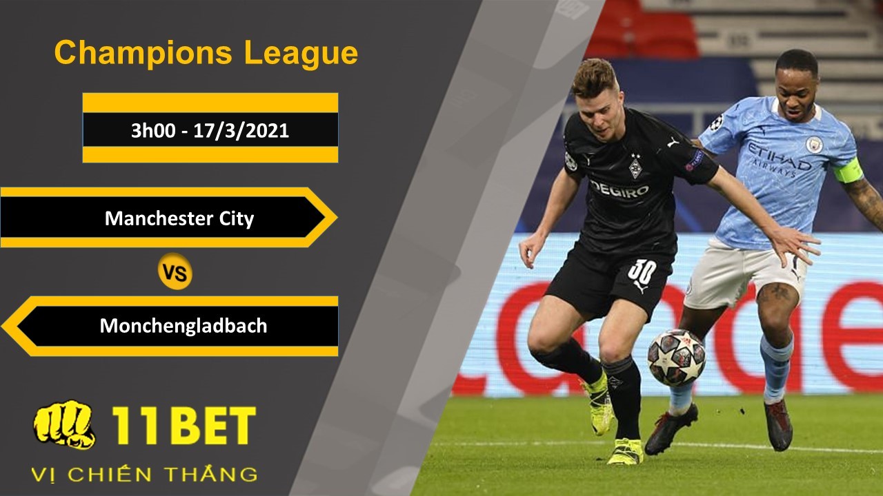 11BET Soi kèo Manchester City vs Monchengladbach, 3h00, 17/3/2021
