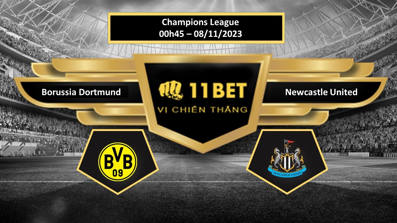 11BET Tip bóng đá Borussia Dortmund vs Newcastle United, hôm nay 08/11/2023