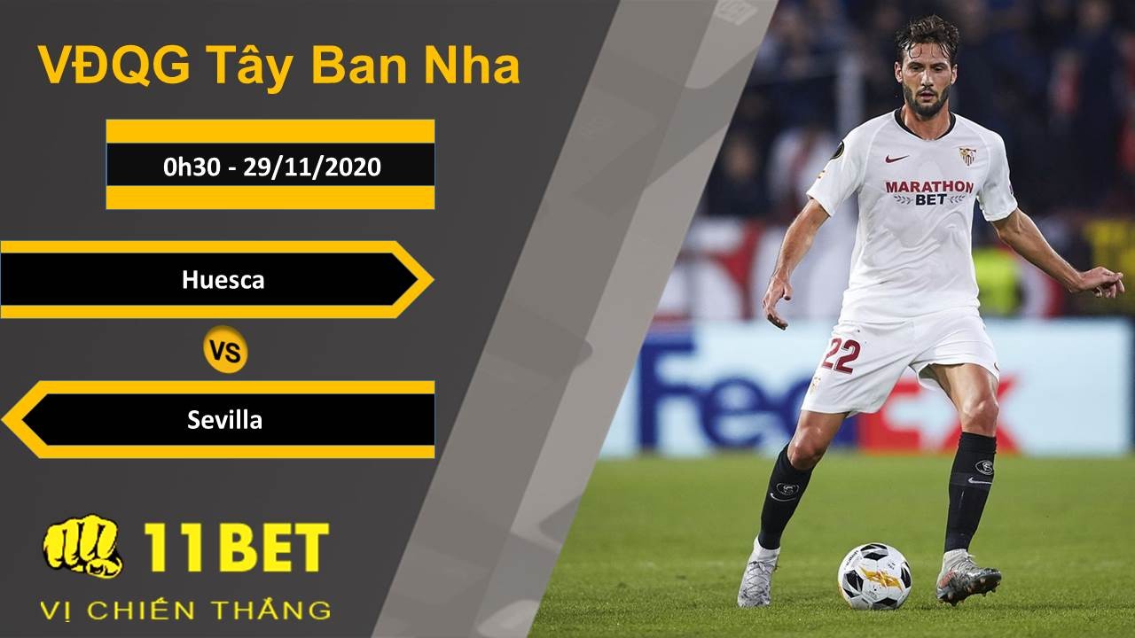 11BET Soi kèo Huesca vs Sevilla, 0h30, 29/11/2020