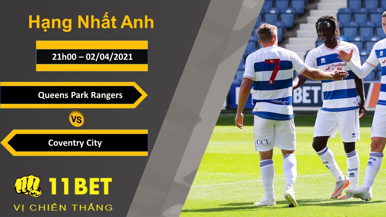 11BET Soi kèo Queens Park Rangers vs Coventry City, 21h00, 02/04/2021