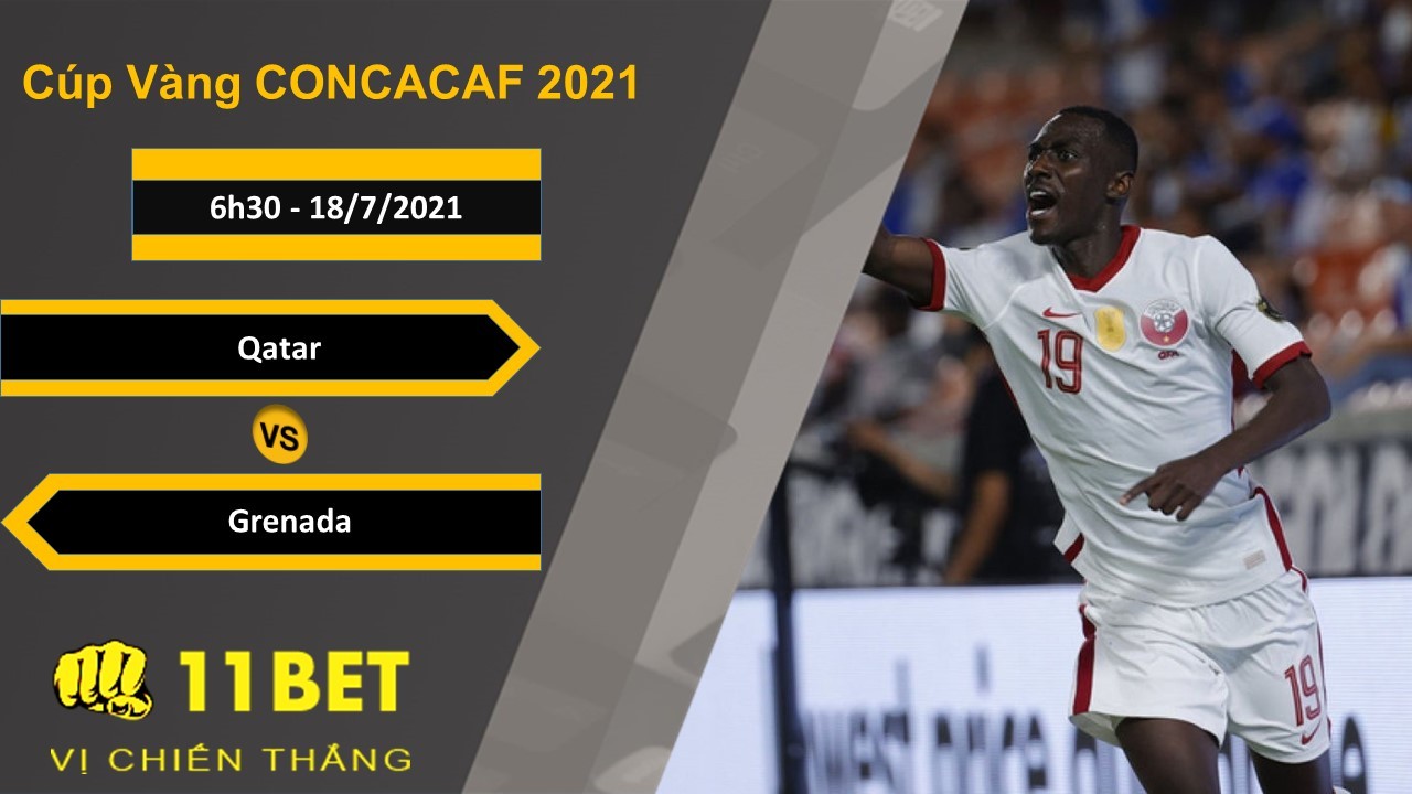 11BET Soi kèo Qatar vs Grenada, 6h30, 18/7/2021