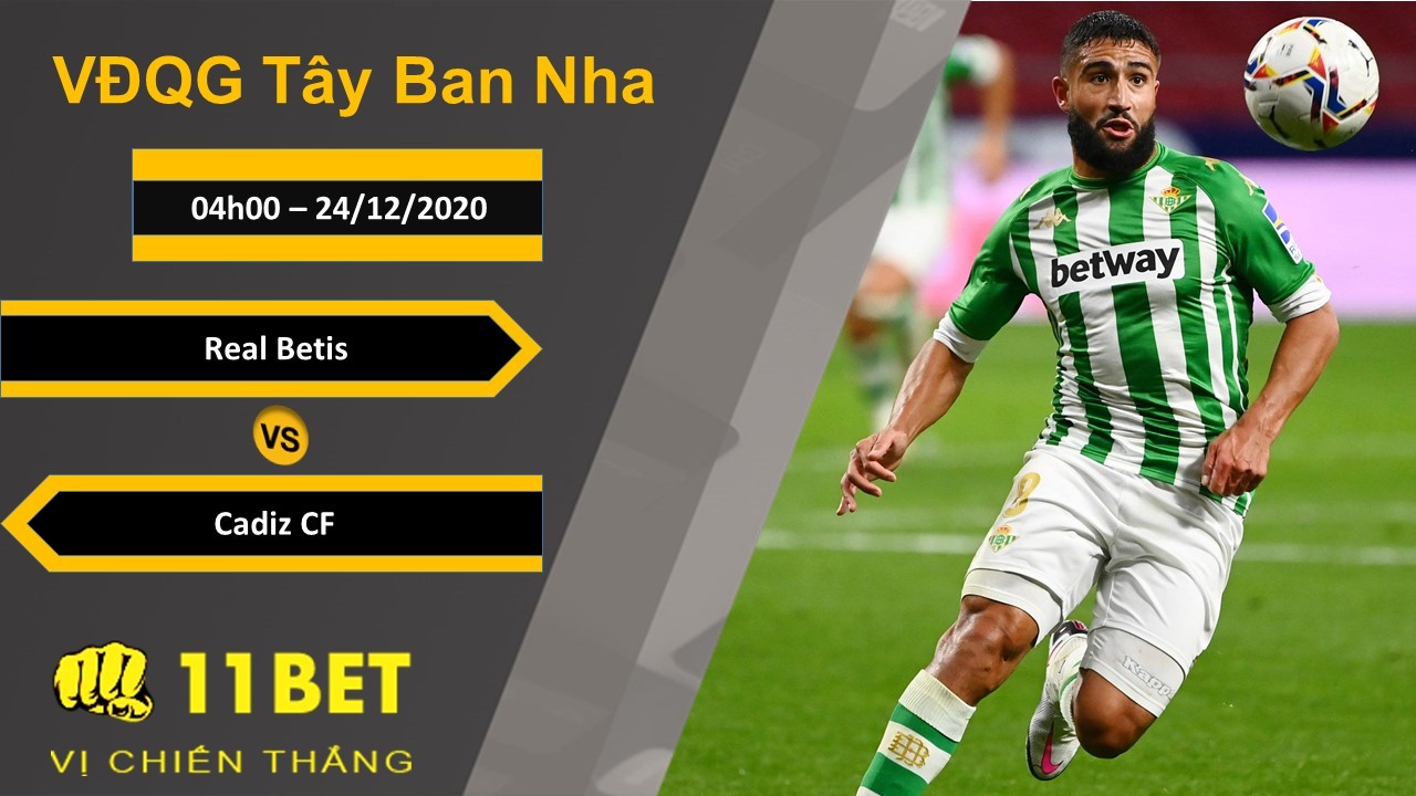 11BET Soi kèo Real Betis vs Cadiz CF, 04h00, 24/12/2020