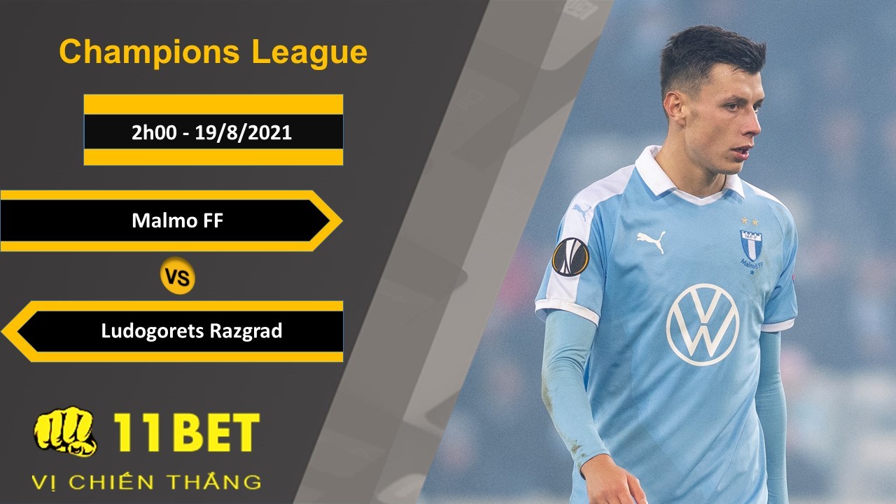 11BET Soi kèo Malmo FF vs Ludogorets Razgrad, 2h00, 19/8/2021