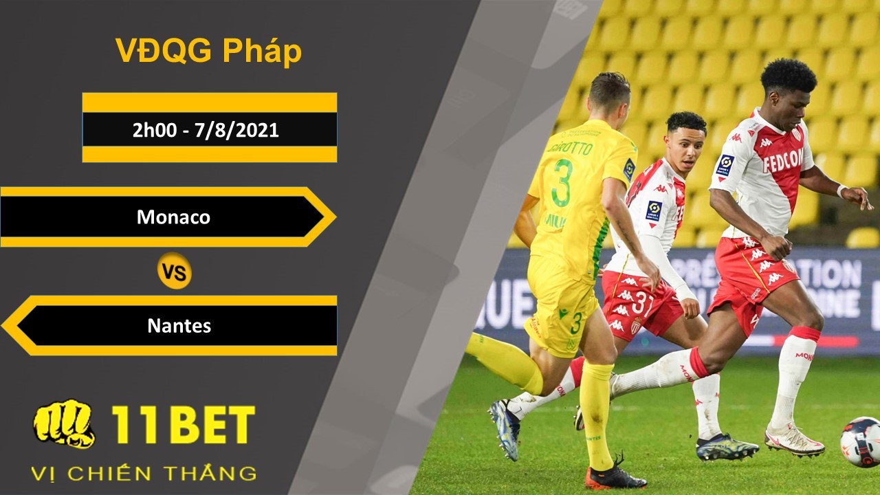 11BET Soi kèo Monaco vs Nantes, 2h00, 7/8/2021