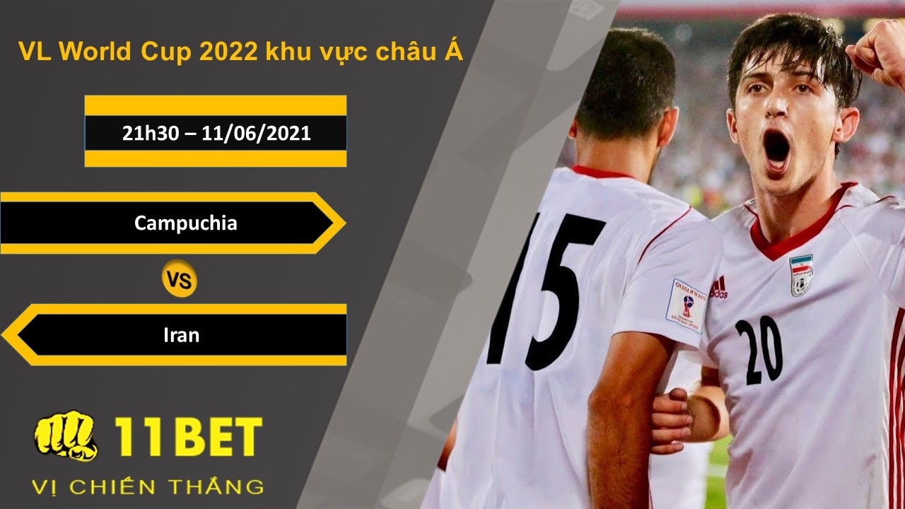 11BET Soi kèo Campuchia vs Iran, 21h30, 11/06/2021