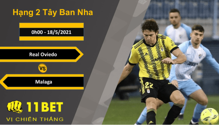 11BET Soi kèo Real Oviedo vs Malaga, 0h00, 18/5/2021