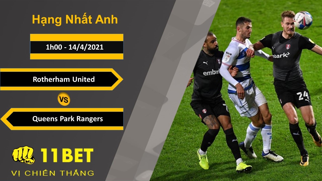 11BET Soi kèo Rotherham United vs Queens Park Rangers, 1h00, 14/4/2021