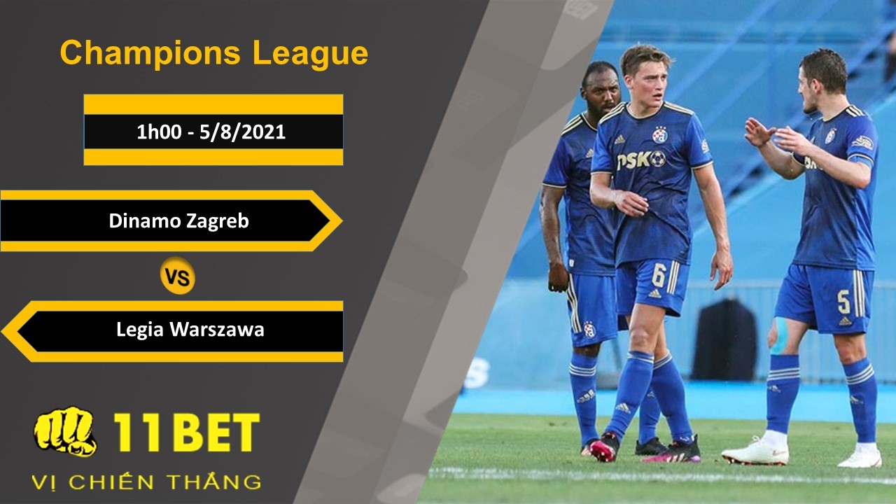 11BET Soi kèo Dinamo Zagreb vs Legia Warszawa, 1h00, 5/8/2021