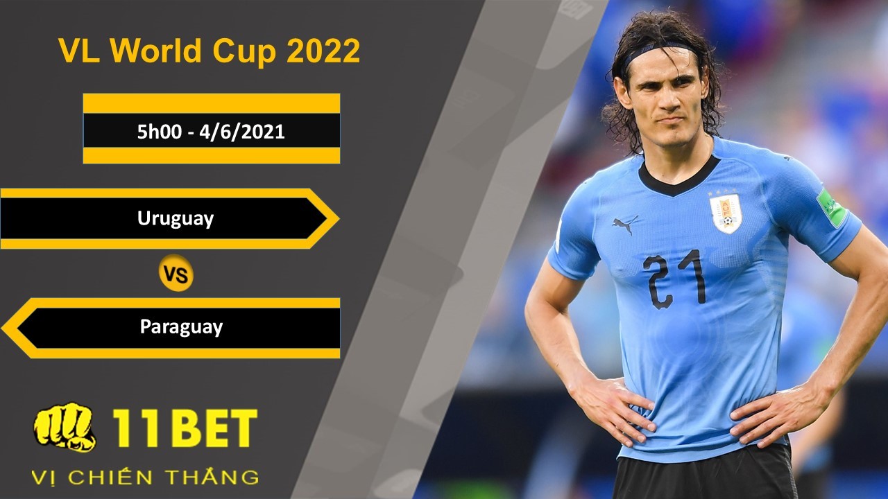 11BET Soi kèo Uruguay vs Paraguay, 5h00, 4/6/2021