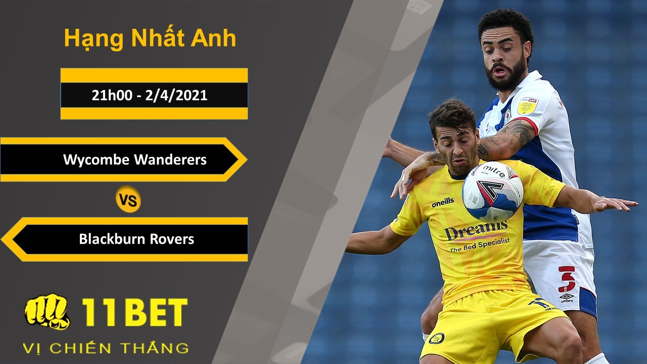 11BET Soi kèo Wycombe Wanderers vs Blackburn Rovers, 21h00, 2/4/2021