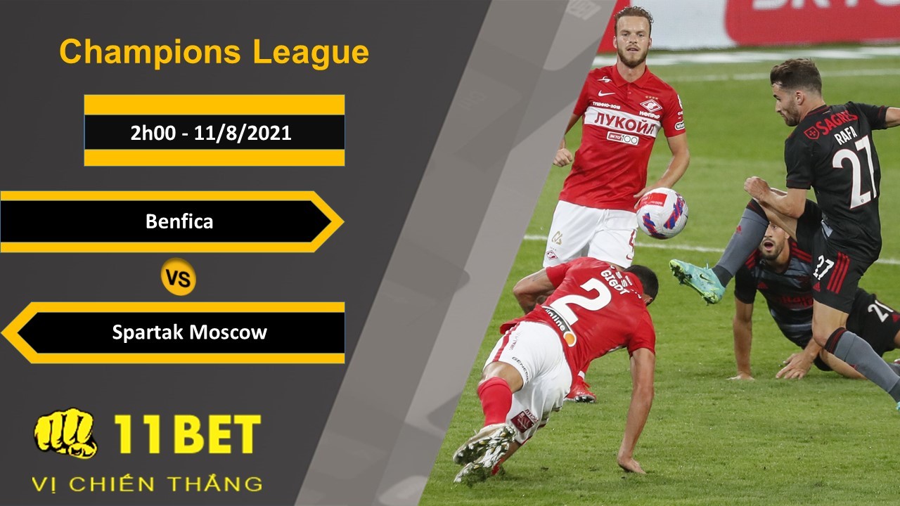 11BET Soi kèo Benfica vs Spartak Moscow, 2h00, 11/8/2021