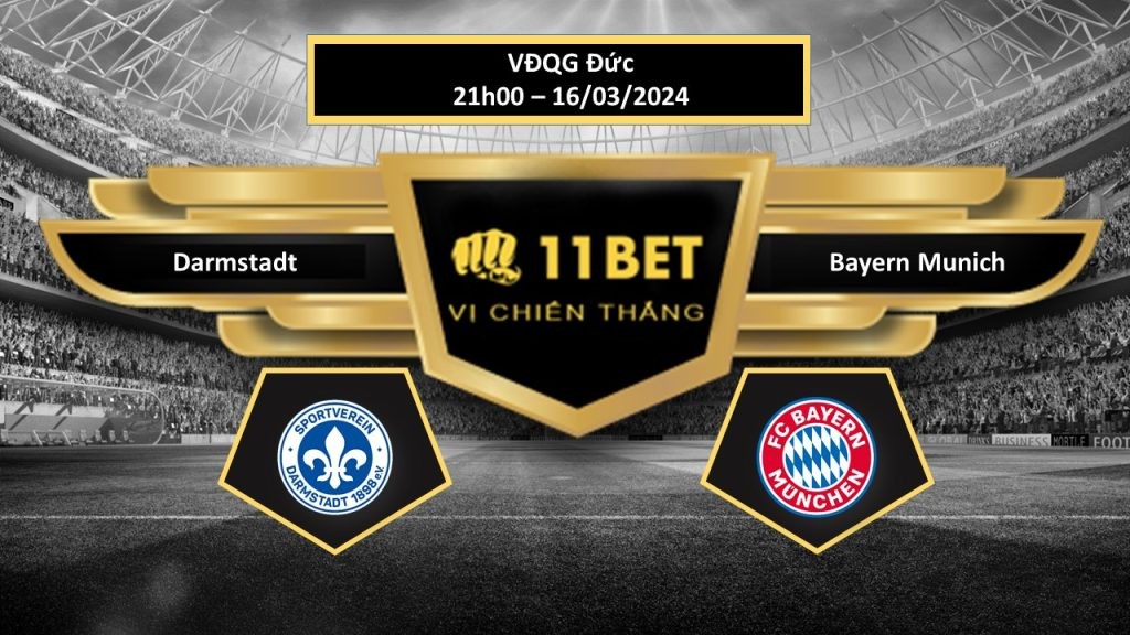 11BET Tip bóng đá   Darmstadt vs Bayern Munich  , hôm nay 16/03/2024