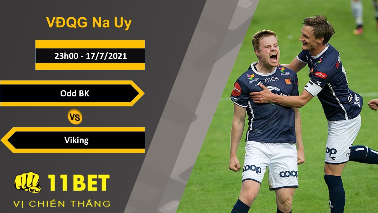 11BET Soi kèo Odd BK vs Viking, 23h00, 17/7/2021