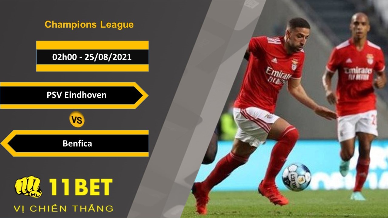 11BET Soi kèo PSV Eindhoven vs Benfica, 2h00, 25/8/2021