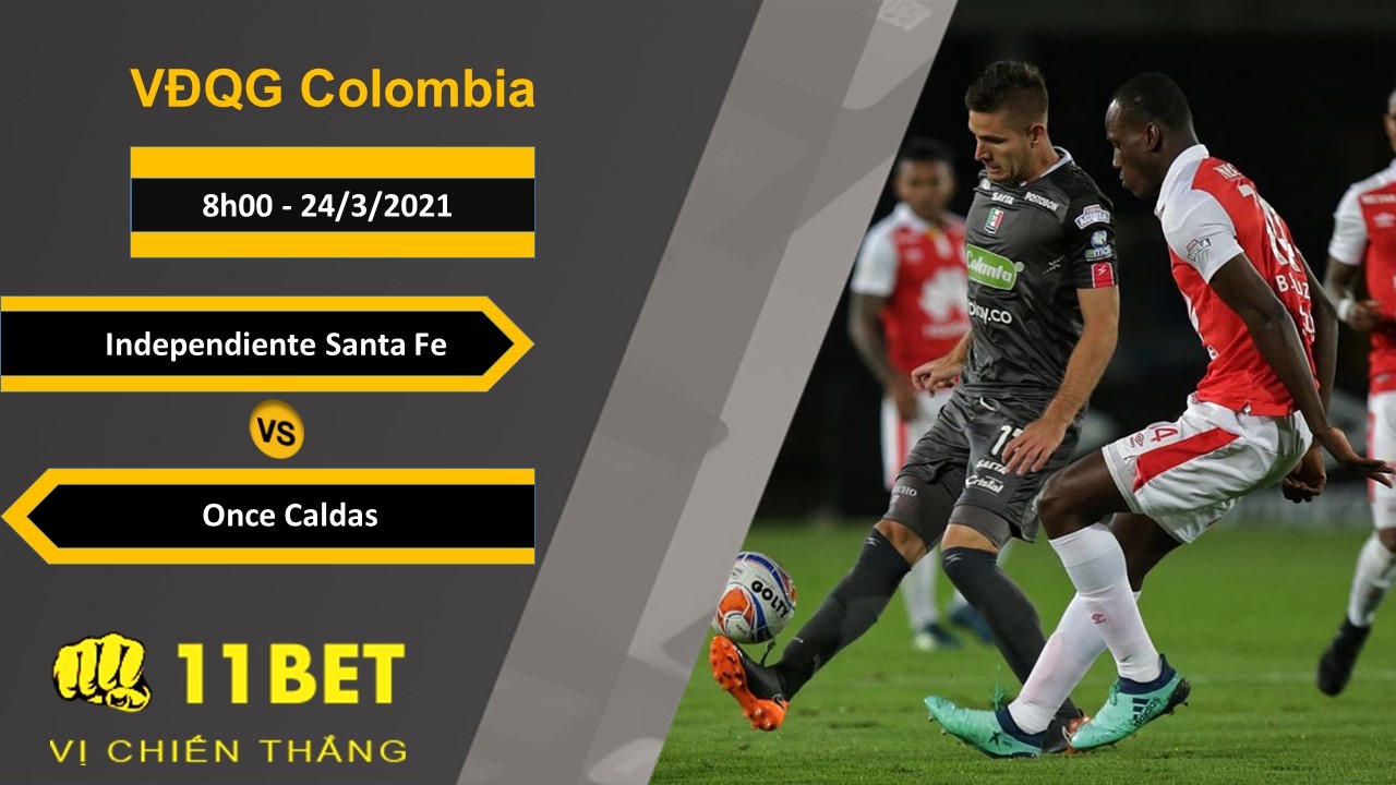 11BET Soi kèo Independiente Santa Fe vs Once Caldas, 8h00, 24/3/2021