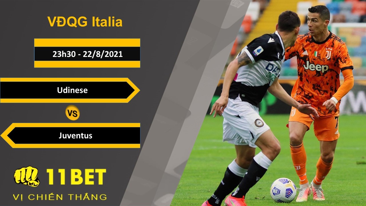 11BET Soi kèo Udinese vs Juventus, 23h30, 22/8/2021