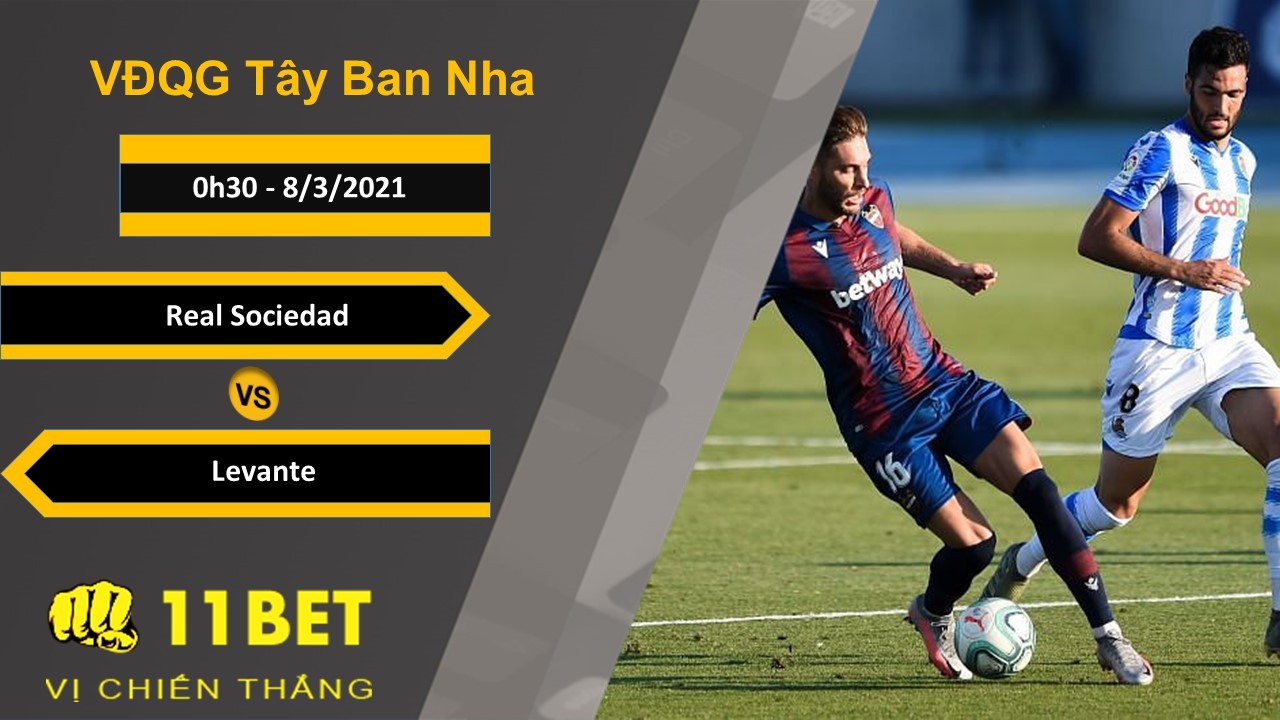 11BET Soi kèo Real Sociedad vs Levante, 0h30, 8/3/2021