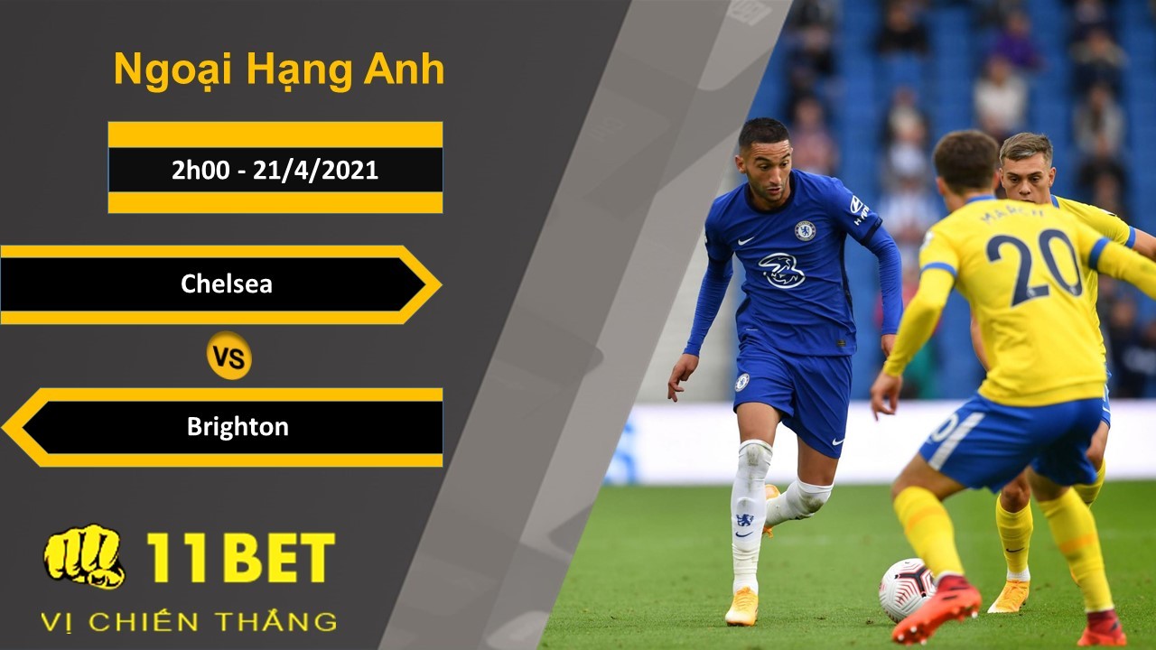 11BET Soi kèo Chelsea vs Brighton, 2h00, 21/4/2021