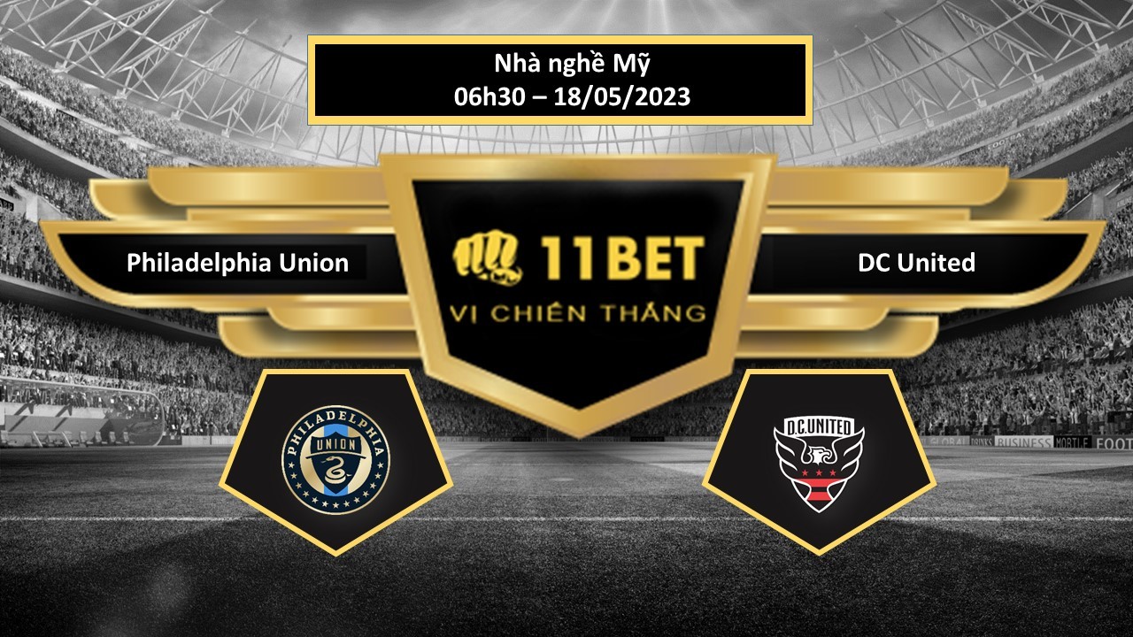 11BET Tip bóng đá Philadelphia Union vs DC United , hôm nay 18/05/2023