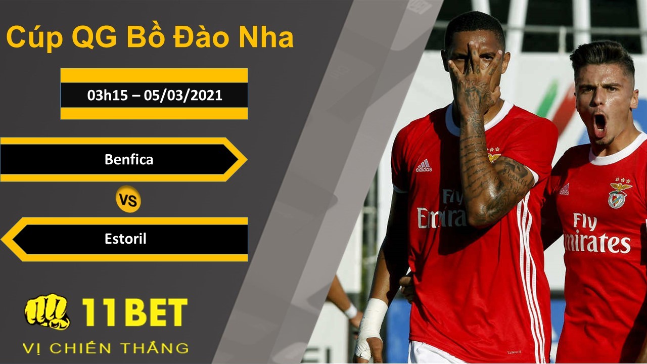 11BET Soi kèo Benfica vs Estoril, 03h15, 05/03/2021