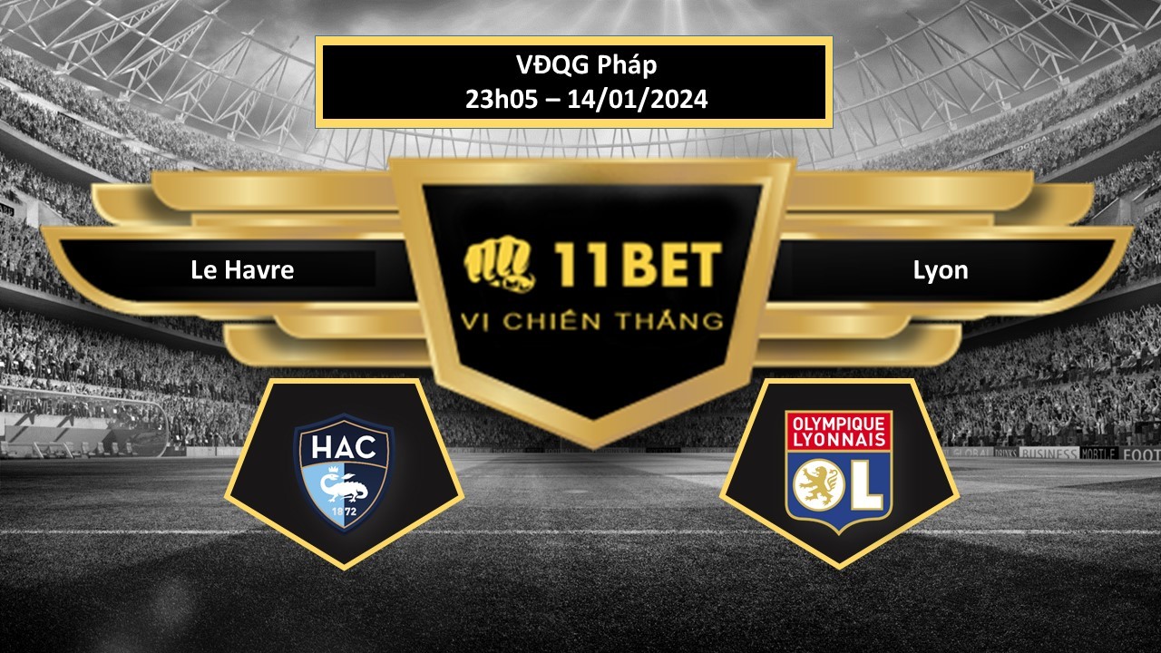 11BET Tip bóng đá   Le Havre vs Lyon, hôm nay 14/01/2024