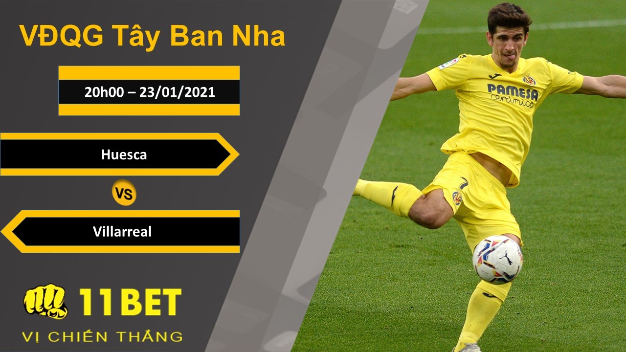 11BET Soi kèo Huesca vs Villarreal, 20h00, 23/01/2021