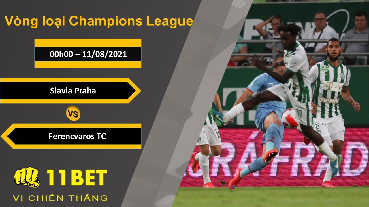 11BET Soi kèo Slavia Praha vs Ferencvaros TC, 0h00, 11/08/2021
