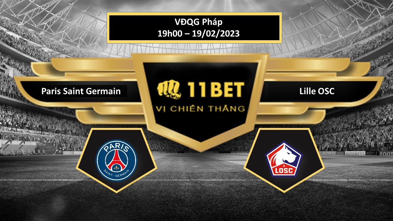 11BET Tip bóng đá  Paris Saint Germain vs Lille OSC, hôm nay 19/02/2023