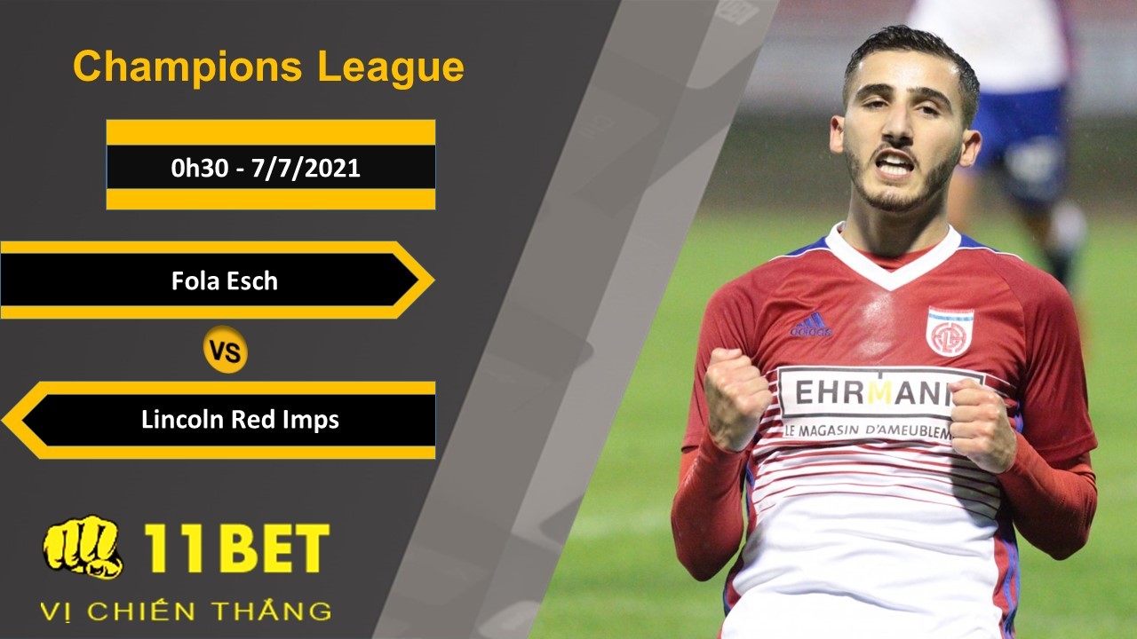 11BET Soi kèo Fola Esch vs Lincoln Red Imps, 0h30, 7/7/2021