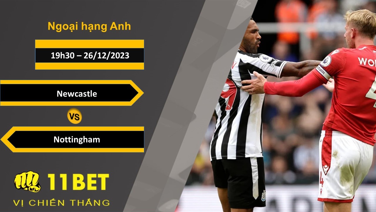 11BET Soi kèo    Newcastle vs Nottingham, 19h30, 26/12/2023