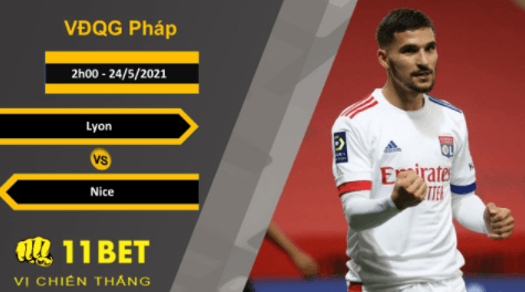11BET Soi kèo Lyon vs Nice, 2h00, 24/5/2021