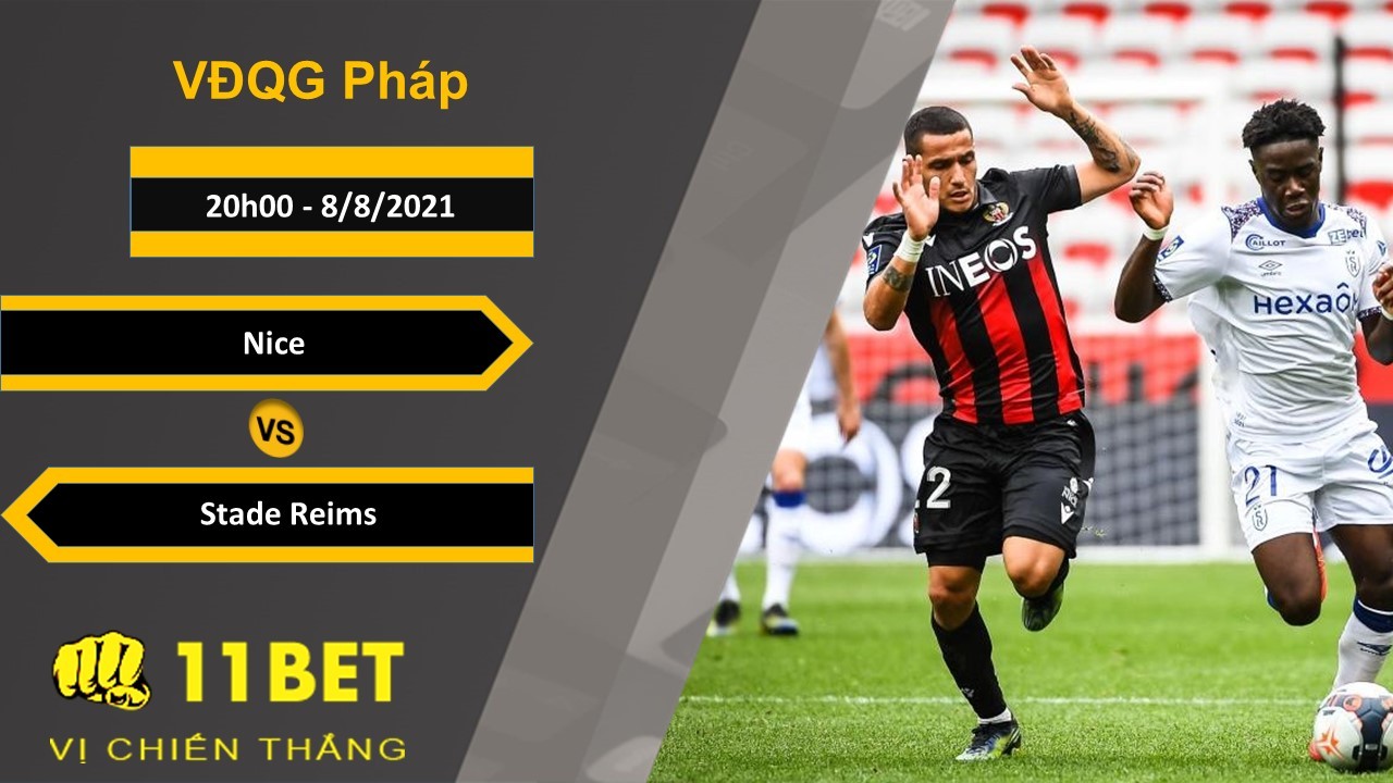 11BET Soi kèo Nice vs Stade Reims, 20h00, 8/8/2021