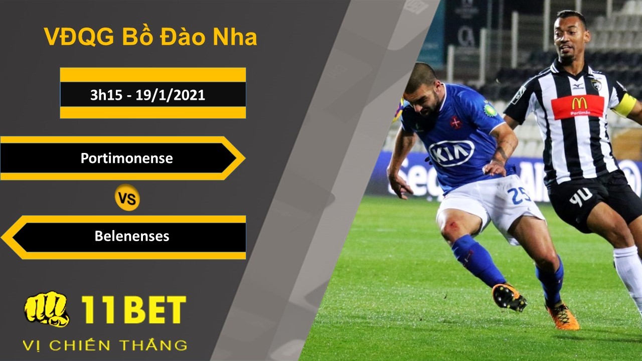 11BET Soi kèo Portimonense vs Belenenses, 3h15, 19/1/2021