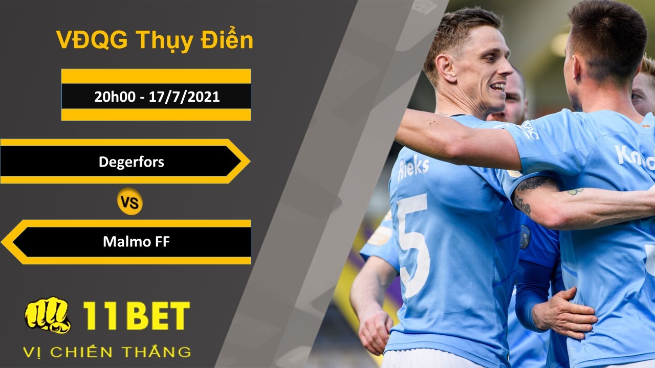 11BET Soi kèo Degerfors vs Malmo FF, 20h00, 17/7/2021