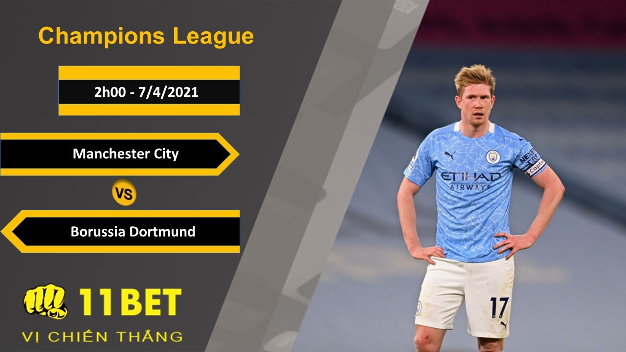 11BET Soi kèo Manchester City vs Borussia Dortmund, 2h00, 7/4/2021