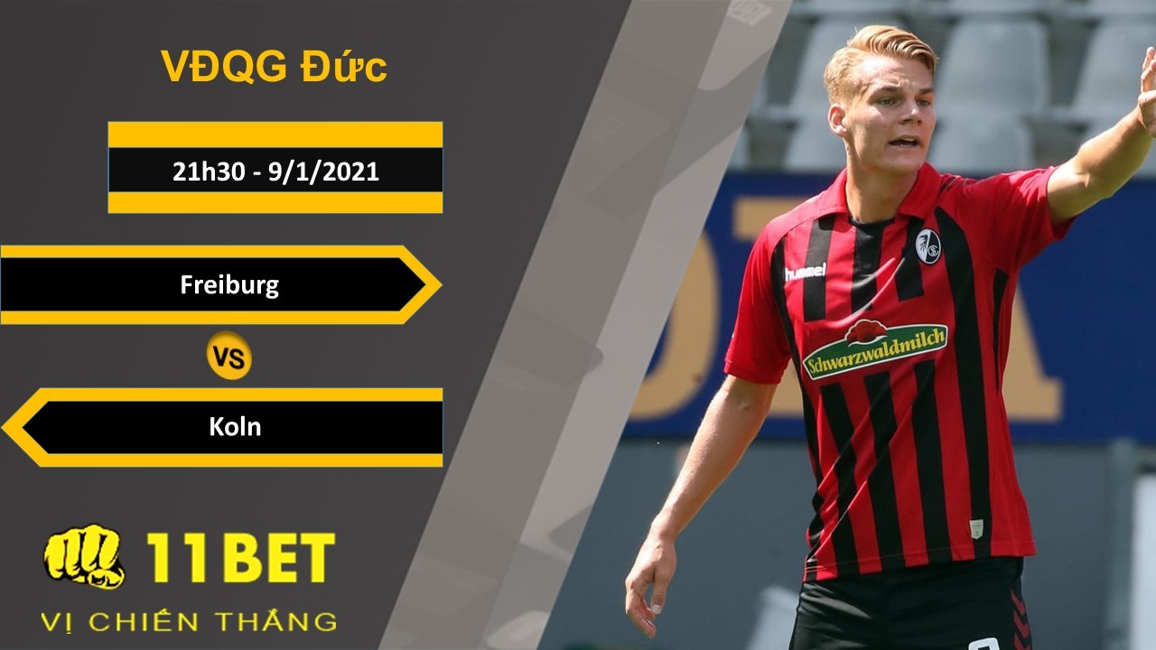 11BET Soi kèo Freiburg vs Koln, 21h30, 9/1/2021