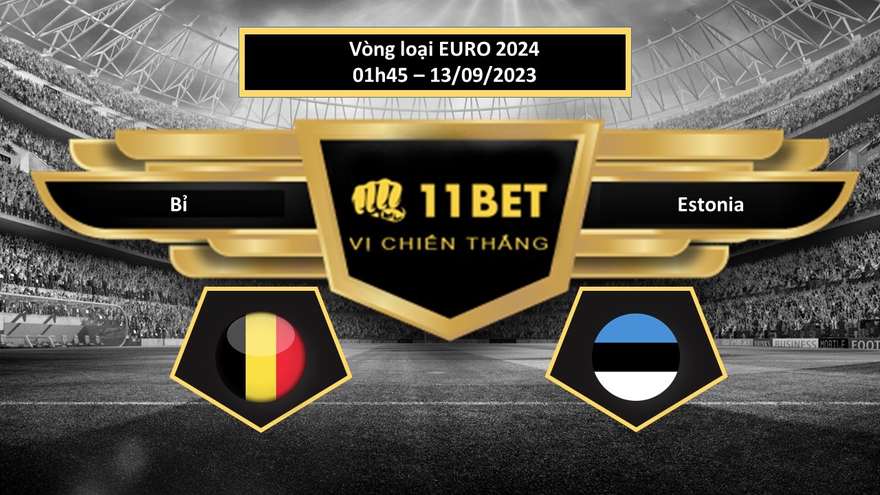 11BET Tip bóng đá Bỉ vs Estonia, hôm nay 13/09/2023