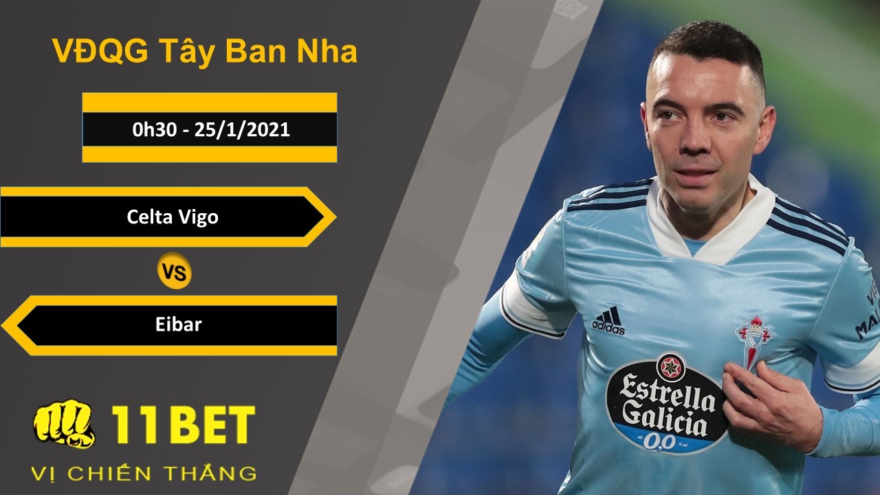 11BET Soi kèo Celta Vigo vs Eibar, 0h30, 25/1/2021