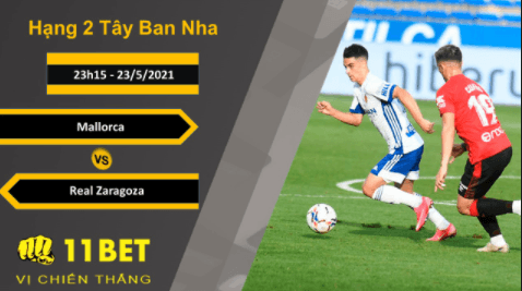 11BET Soi kèo Mallorca vs Real Zaragoza, 23h15, 23/5/2021