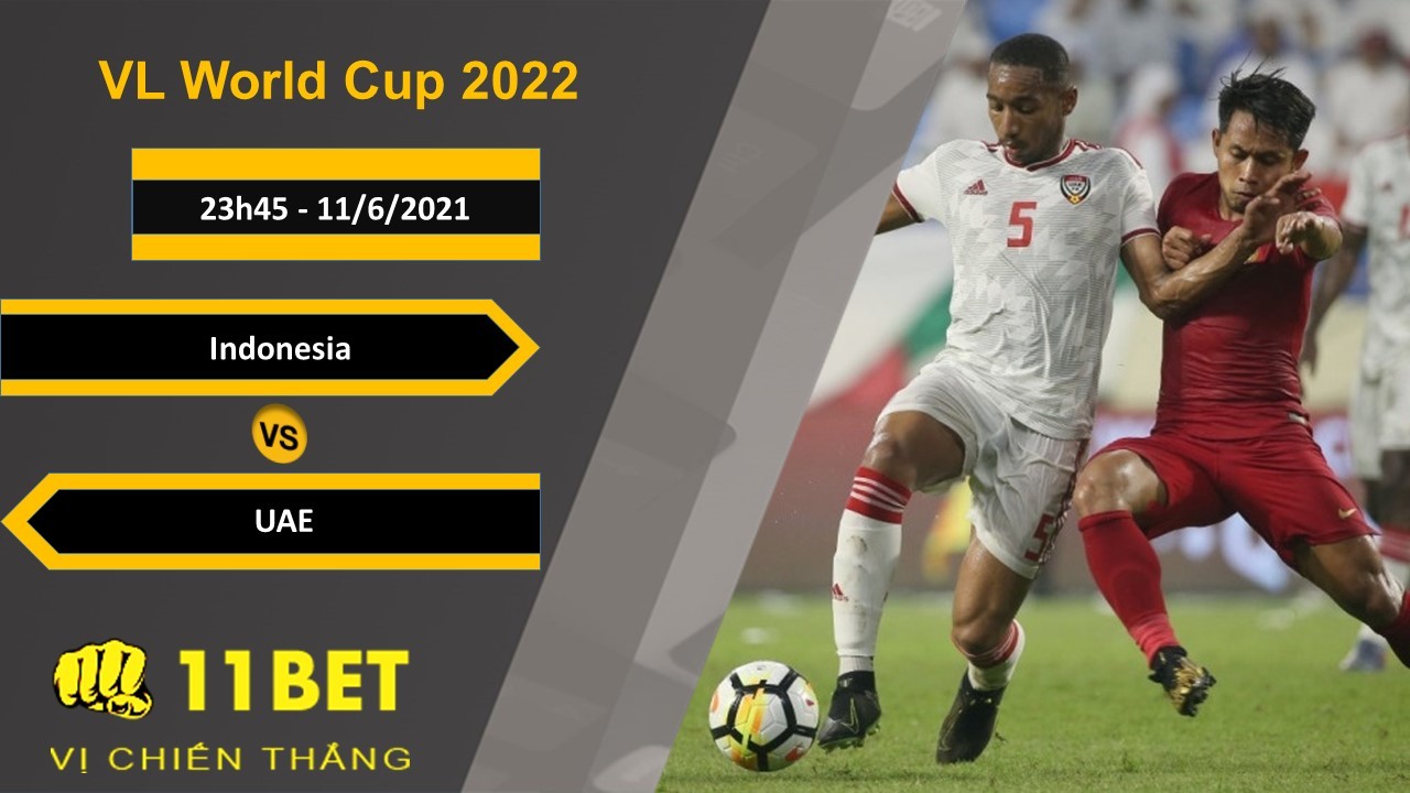 11BET Soi kèo Indonesia vs UAE, 23h45, 11/6/2021