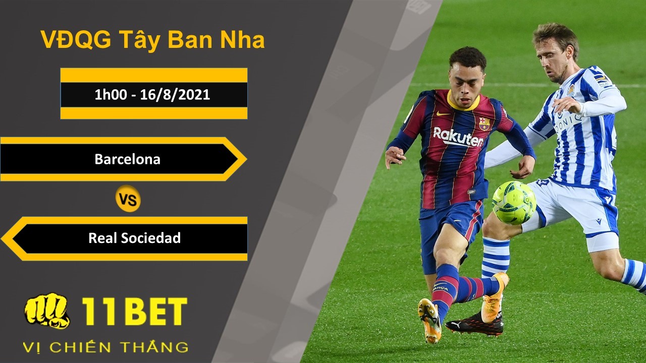 11BET Soi kèo Barcelona vs Real Sociedad, 1h00, 16/8/2021