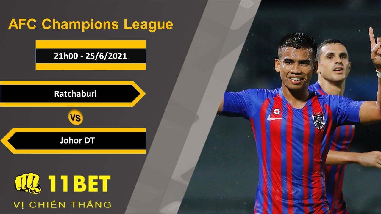 11BET Soi kèo Ratchaburi vs Johor DT, 21h00, 25/6/2021