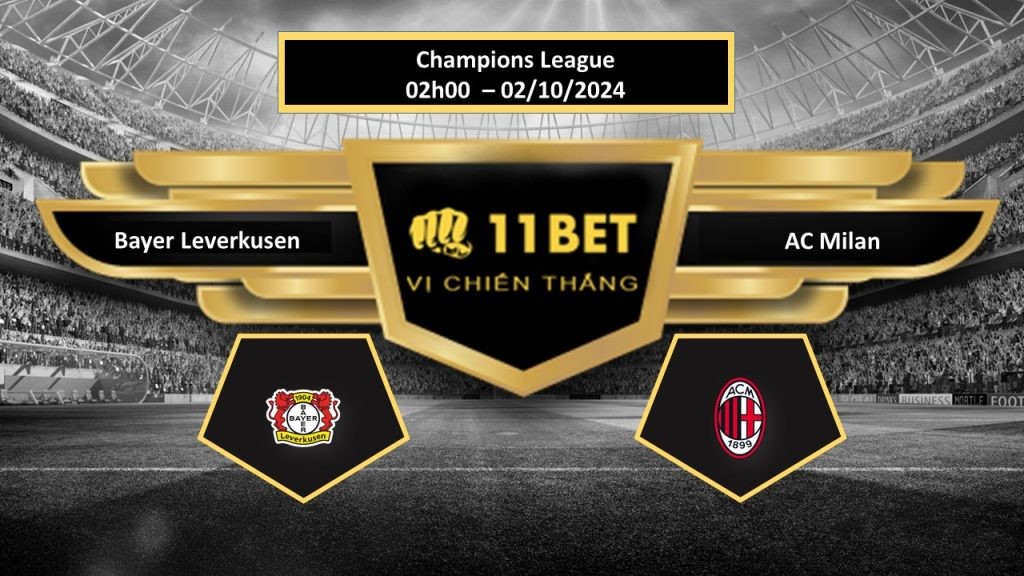 11BET Tip bóng đá Bayer Leverkusen vs AC Milan, hôm nay 02/10/2024