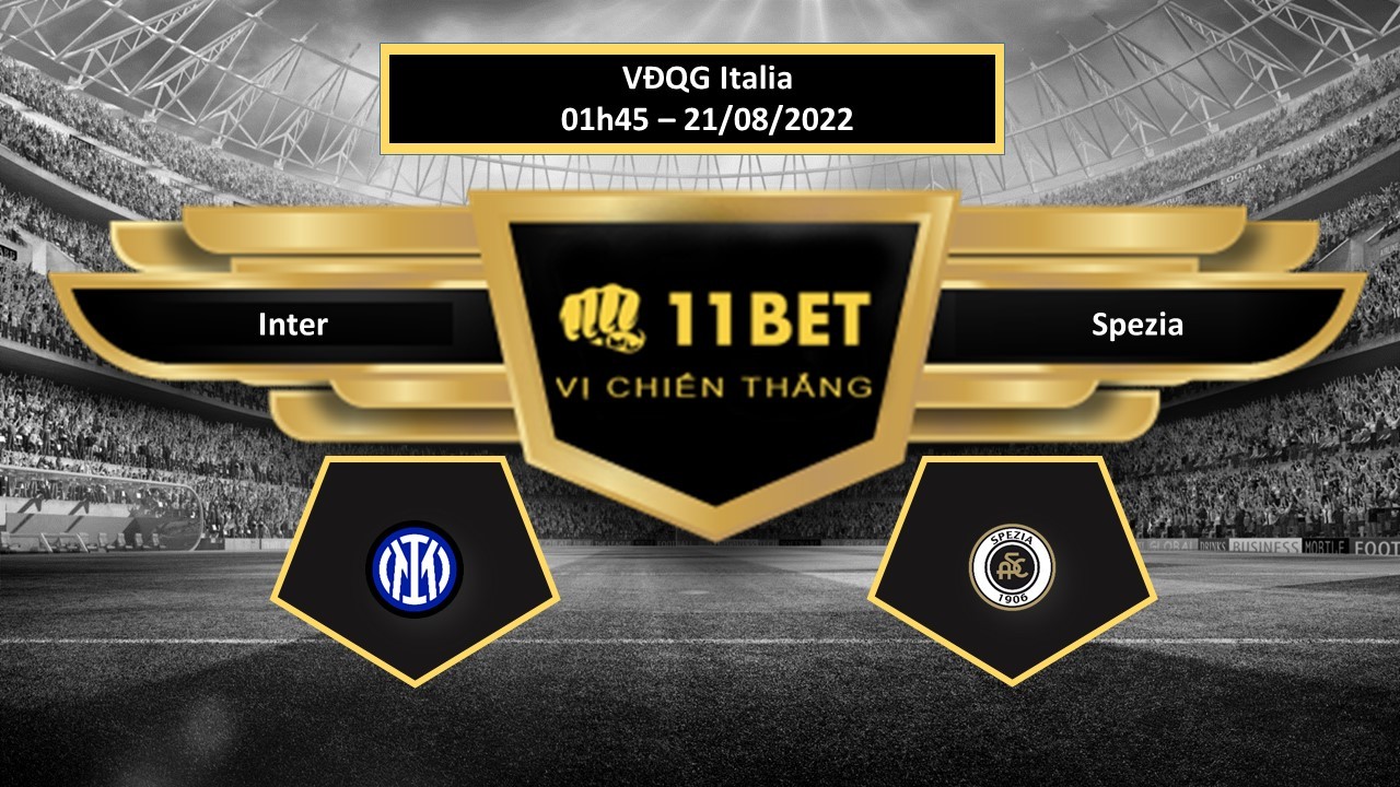 11BET Tip bóng đá Inter vs Spezia  , hôm nay 21/08/2022
