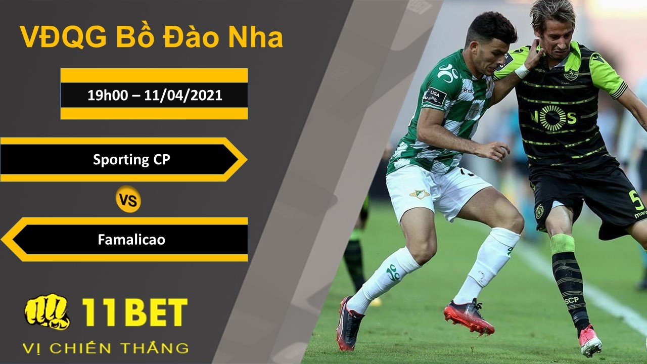 11BET Soi kèo Sporting CP vs Famalicao, 02h00, 12/04/2021
