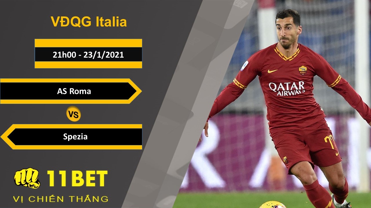 11BET Soi kèo AS Roma vs Spezia, 21h00, 23/1/2021