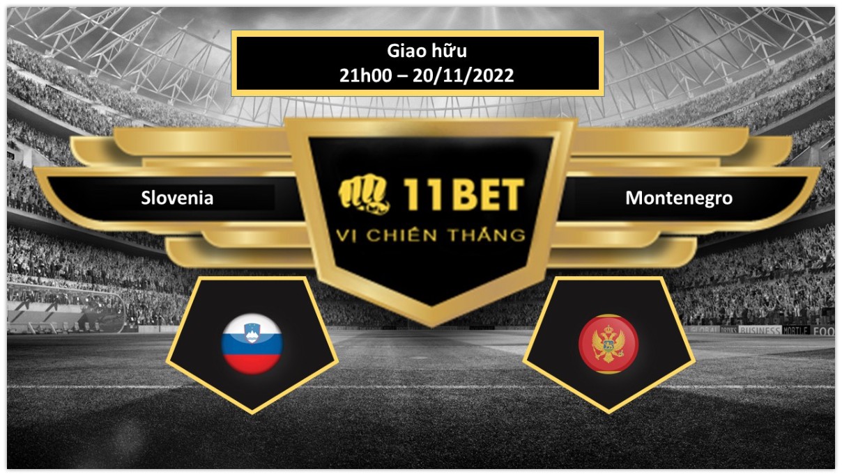 11BET Tip bóng đá   Slovenia vs Montenegro, hôm nay 20/11/2022