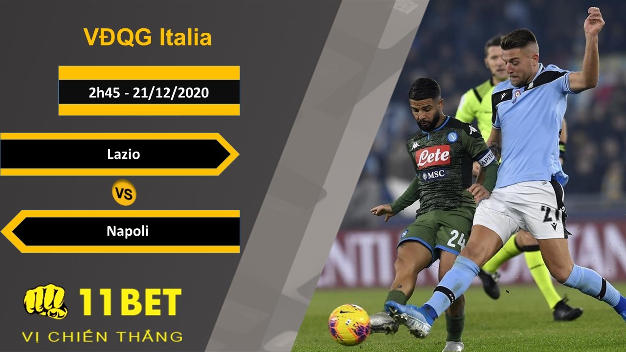 11BET Soi kèo Lazio vs Napoli, 2h45, 21/12/2020